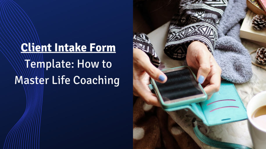 Master Life Coaching How to Create an Effective Client Intake Form (1)