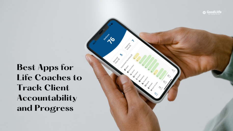 GoodLiife | Best Apps for Life Coaches to Track Client Accountability and Progress