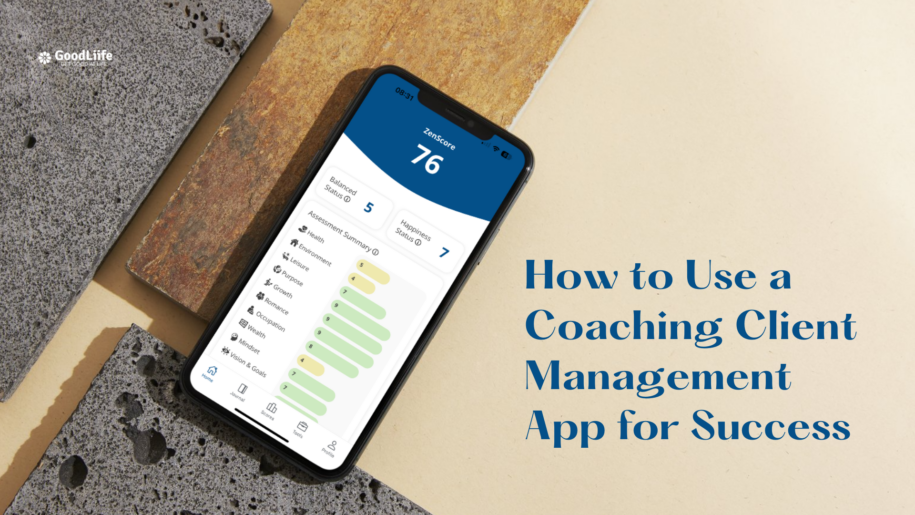 GoodLiife | How to Use a Coaching Client Management App for Success