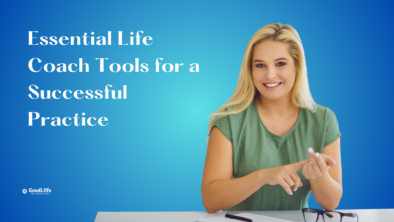 GoodLiife | Essential Life Coach Tools for a Successful Practice