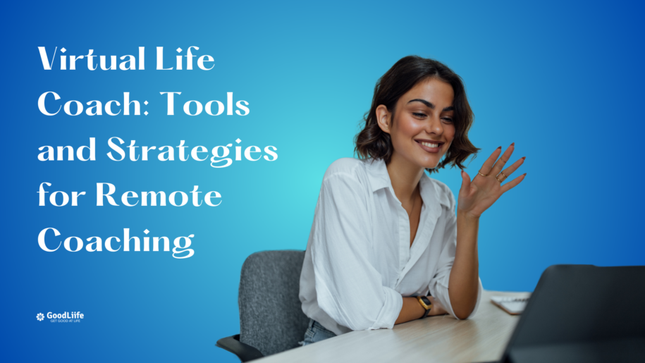 GoodLiife | Virtual Life Coach: Tools and Strategies for Remote Coaching