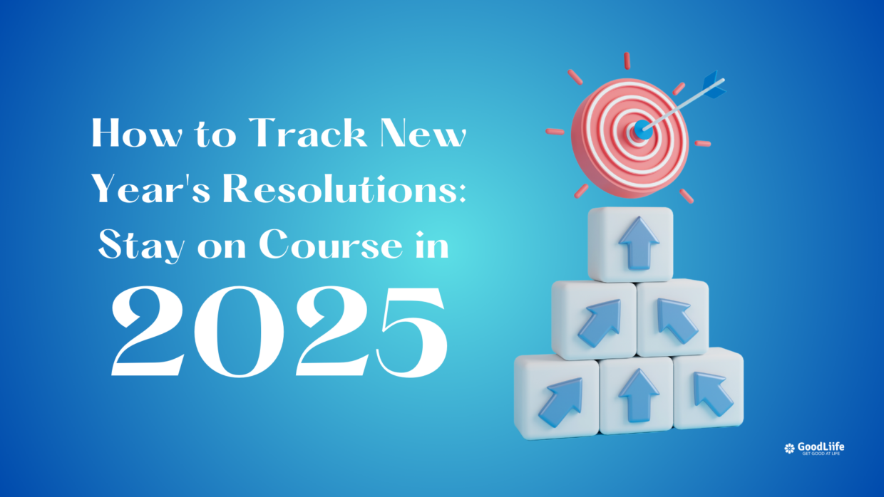 GoodLiife | How to Track New Year's Resolutions: Stay on Course in 2025