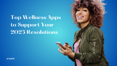 GoodLiife | Top Wellness Apps to Support Your 2025 Resolutions