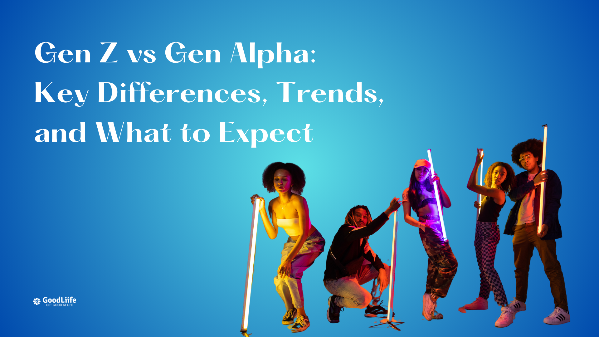 GoodLiife | Gen Z vs Gen Alpha: Key Differences, Trends, and What to Expect