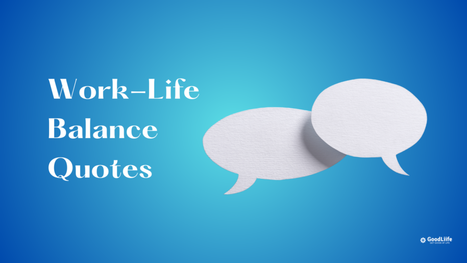 GoodLiife | Work-Life Balance Quotes