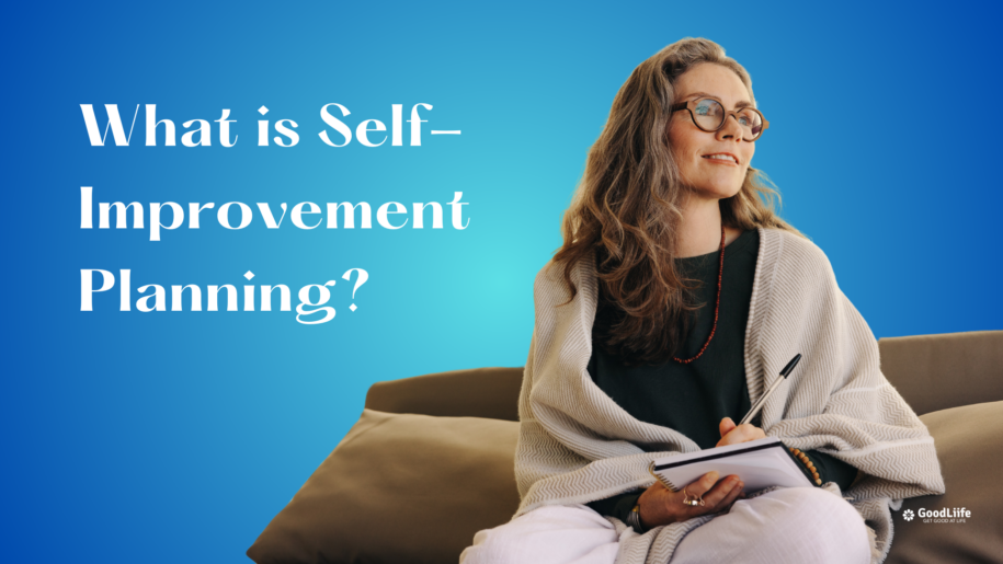 GoodLiife | What is Self-Improvement Planning?